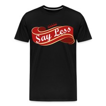 Load image into Gallery viewer, Say Less Premium T-Shirt - black