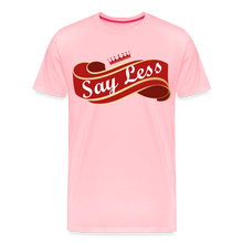 Load image into Gallery viewer, Say Less Premium T-Shirt - pink