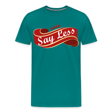 Load image into Gallery viewer, Say Less Premium T-Shirt - teal