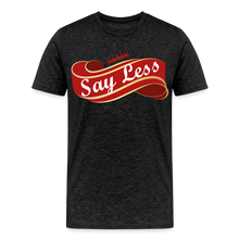 Load image into Gallery viewer, Say Less Premium T-Shirt - charcoal grey