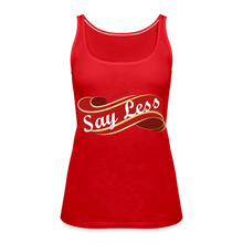 Load image into Gallery viewer, Say Less Women’s Premium Tank Top - red