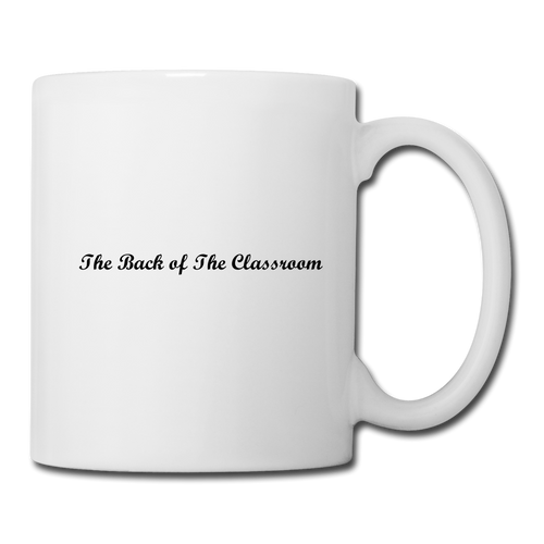 The Back of The Classroom Coffee/Tea Mug - white
