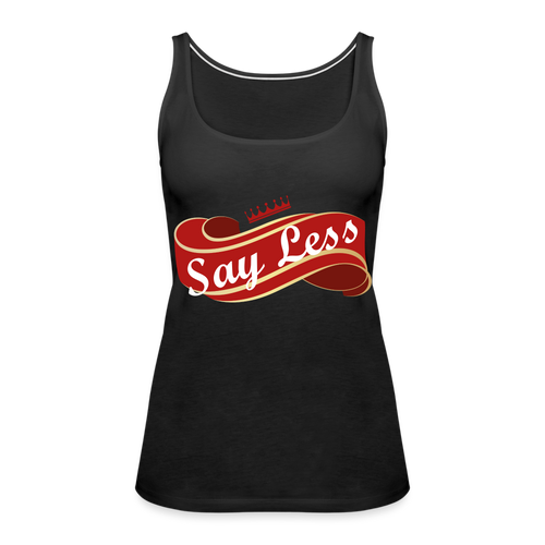 Say Less Women’s Premium Tank Top - black