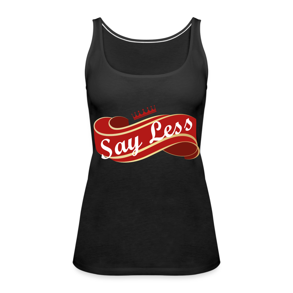 Say Less Women’s Premium Tank Top - black